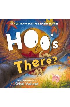 Hoo\'s There?: A Silly Book for the Bedtime Scaries - Kristi Valiant