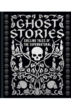 Ghost Stories: Chilling Tales of the Supernatural - Guy De Maupassant