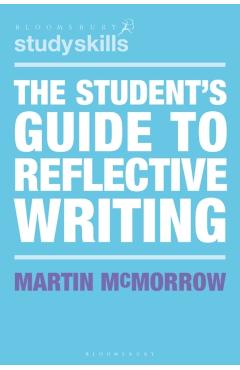 The Student\'s Guide to Reflective Writing - Martin Mcmorrow