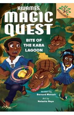 Bite of the Kaba Lagoon: A Branches Book (Kwame's Magic Quest #3) - Bernard Mensah