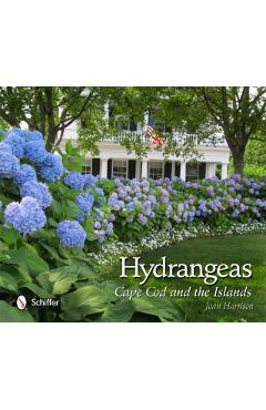 Hydrangeas: Cape Cod and the Islands - Joan Harrison