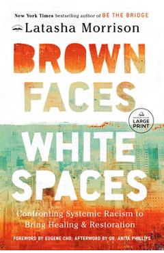 Brown Faces, White Spaces: Confronting Systemic Racism to Bring Healing and Restoration - Latasha Morrison