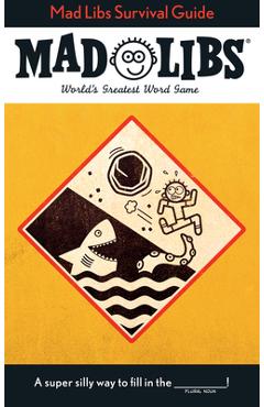 Mad Libs Survival Guide: World's Greatest Word Game - Gabriella Degennaro