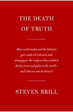 The Death of Truth - Steven Brill