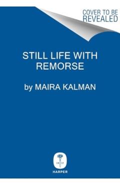 Still Life with Remorse - Maira Kalman