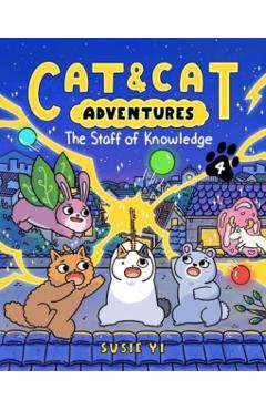 Cat & Cat Adventures: The Staff of Knowledge - Susie Yi