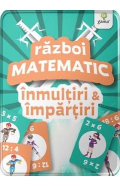 Inmultiri si impartiri. Razboi matematic - GAMA