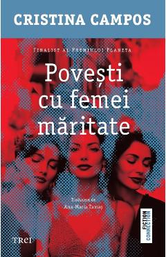 Povesti cu femei maritate - Cristina Campos - TREI
