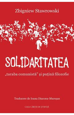 Solidaritatea, 'taraba comunista' si putina filozofie - Zbigniew Stawrowski