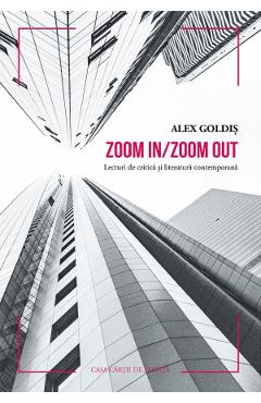 Zoom in. Zoom out - Alex Goldis - CASA CARTII DE STIINTA