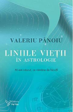 Liniile vietii in astrologie - Valeriu Panoiu