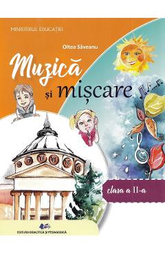 Muzica si miscare - Clasa 2 - Manual - Oltea Saveanu
