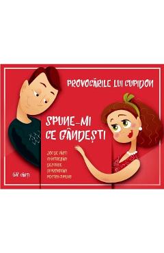 Jocuri pentru adulti: Provocarile lui Cupidon. Spune-mi ce gandesti