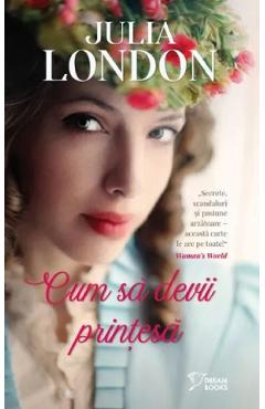 Cum sa devii printesa - Julia London - LITERA