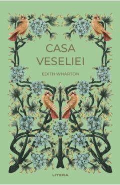 Casa veseliei - Edith Wharton