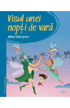 Visul unei nopti de vara. Prima mea biblioteca - William Shakespeare - LITERA