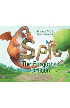 Spit The Forgotten Dragon - Kimberly Krist