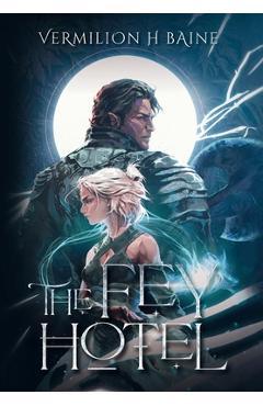 The Fey Hotel - Vermilion H. Baine