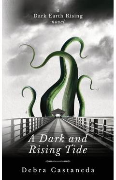 A Dark and Rising Tide - Debra Castaneda