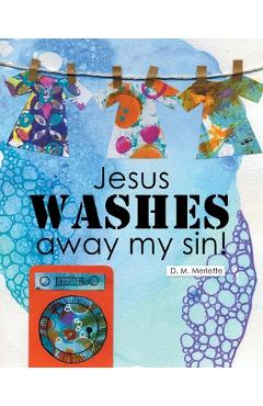 Jesus WASHES away my sin! - D. M. Merlette