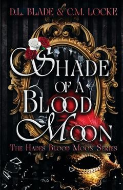 Shade of a Blood Moon: A Vampire Dark Romance & Urban Fantasy - D. L. Blade
