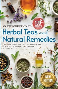An introduction to herbal teas and natural remedies - the green glow