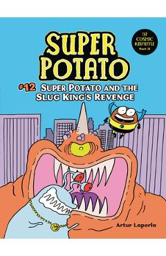 Super Potato and the Slug King\'s Revenge: Book 12 - Artur Laperla
