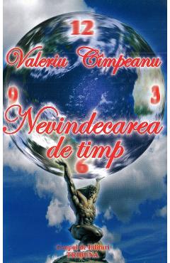 Nevindecarea de timp - Valeriu Cimpeanu