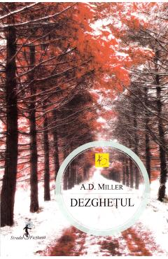 Dezghetul - A.D. Miller