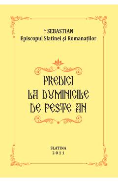 Predici la Duminicile de peste an 2011 - Sebastian - EPISCOPIA SLATINEI SI ROMANATILOR Predici la Duminicile de peste an 2011 - Sebastian - EPISCOPIA SLATINEI SI ROMANATILOR