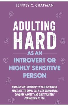 Adulting Hard as an Introvert or Highly Sensitive Person - Jeffrey C. Chapman