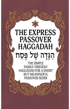 Haggadah for Passover - The Express Passover Haggadah: The Simple Family-Friendly Haggadah for a Short But Meaningful Passover Seder - Milah Tovah Press