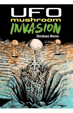 UFO Mushroom Invasion - Marina Shirakawa