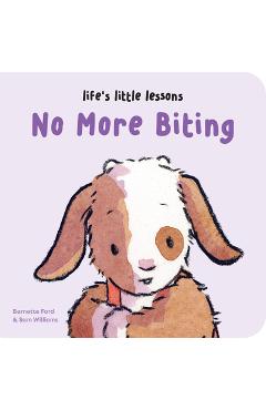 Life\'s Little Lessons: No More Biting - Bernette Ford