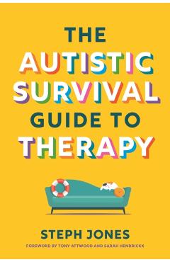 The Autistic Survival Guide to Therapy - Steph Jones