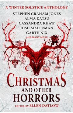 Christmas and Other Horrors: An Anthology of Solstice Horror - Ellen Datlow