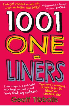 1001 one-liners: jokes and zingers for every occasion and on every subject - puns, dad jokes and witty asides for weddings, speeches an - geoff tibballs