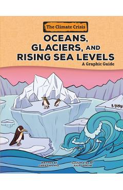 Oceans, Glaciers, and Rising Sea Levels: A Graphic Guide - Christina Hill