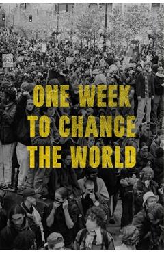 One Week to Change the World: An Oral History of the 1999 Wto Protests - Dw Gibson
