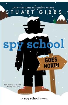 Spy School Goes North - Stuart Gibbs