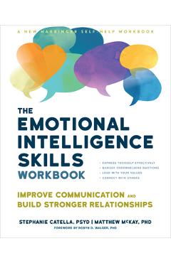 The Emotional Intelligence Skills Workbook: Improve Communication and Build Stronger Relationships - Stephanie Catella