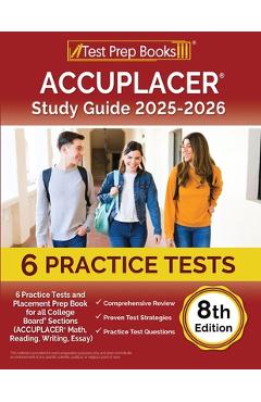 ACCUPLACER Study Guide 2024-2025: 6 Practice Tests and Placement Prep Book for all College Board Sections (ACCUPLACER Math, Reading, Writing, Essay) [ - Lydia Morrison