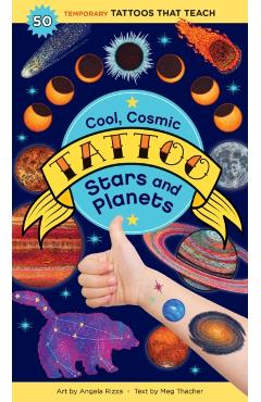 Cool, Cosmic Tattoo Stars and Planets: 50 Temporary Tattoos That Teach - Meg Thacher