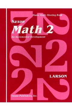 Saxon Math 2 an Incremental Development Home Study Meeting Book - Larson