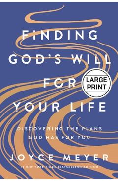 Finding God's Will for Your Life: Discovering the Plans God Has for You - Joyce Meyer
