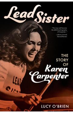 Lead Sister: The Story of Karen Carpenter - Lucy O\'brien