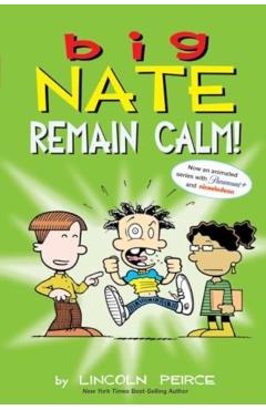 Big Nate: Remain Calm! - Lincoln Peirce
