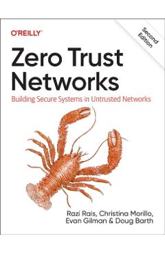 Zero Trust Networks: Building Secure Systems in Untrusted Networks - Razi Rais
