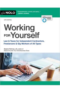 Working for Yourself: Law & Taxes for Independent Contractors, Freelancers & Gig Workers of All Types - Stephen Fishman
