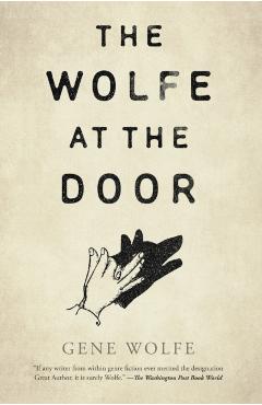 The Wolfe at the Door - Gene Wolfe